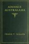 [Gutenberg 64060] • Advance Australasia · A Day-to-Day Record of a Recent Visit to Australasia. / Second Edition.